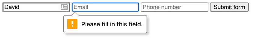Popup right below the required input field that hasn’t been filled, that says “please fill in this field”
